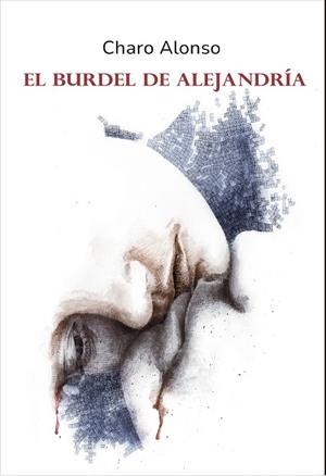 BURDEL DE ALEJANDRIA, EL | 9788416822683 | ALONSO, CHARO