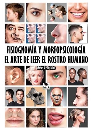 FISIOGNOMÍA Y MORFOPSICOLOGÍA, EL ARTE DE LEER EL ROSTRO HUMANO | 9788468594941 | ACEDO CODINA, MOISÉS