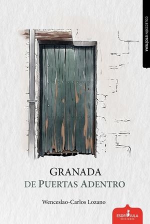 GRANADA DE PUERTAS ADENTRO | 9791399184044 | LOZANO, WENCESLAO-CARLOS