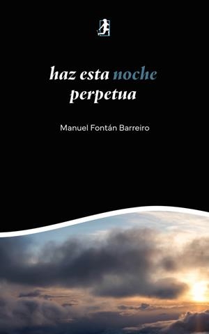 HAZ ESTA NOCHE PERPETUA | 9791388190797 | FONTÁN BARREIRO, MANUEL