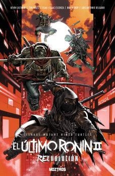 TEENAGE MUTANT NINJA TURTLES : EL ÚLTIMO RONIN II. REEVOLUCIÓN | 9791387953386 | WALTZ, TOM / EASTMAN, KEVIN / ESCORZA, ESAU