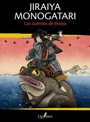 JIRAIYA MONOGATARI. LOS CUENTOS DE JIRAIYA | 9791399074260 | GRIFFIS, WILLIAM ELLIOT / KANWATEI, ONITA