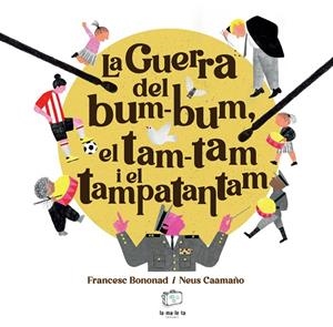 GUERRA DEL BUM-BUM, EL TAM-TAM I EL TAMPATANTAM, LA | 9788418232879 | BONONAD, FRANCESC