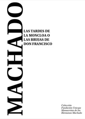 TARDES DE LA MONCLOA O LAS BRUJAS DE DON FRANCISCO, LAS | 9788418689550 | MACHADO, ANTONIO / MACHADO, MANUEL / ALARCON SIERRA, R.