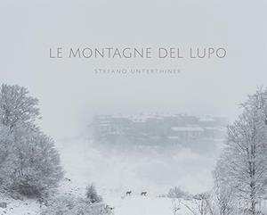 MONTAGNE DEL LUPO, LE | 9788890437380 | UNTERTHINER, STEFANO