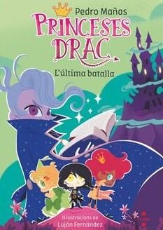 PRINCESES DRAC 21. L'ÚLTIMA BATALLA | 9788466160407 | MAÑAS ROMERO, PEDRO