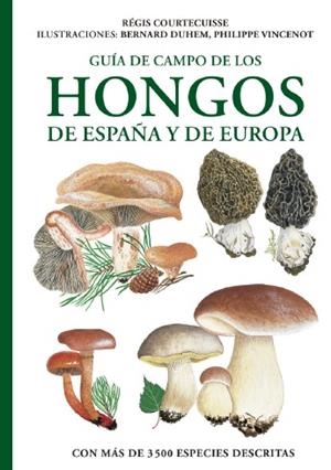 GUIA DE CAMPO DE LOS HONGOS DE ESPAÑA Y EUROPA | 9788428217866 | COURTECUISSE, REGIS