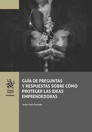GUIA DE PREGUNTAS Y RESPUESTAS SOBRE COMO PROTEGER LAS IDEAS EMPRENDEDORAS | 9791370400347 | PLAZA PENADES, JAVIER