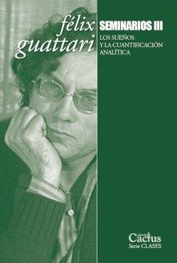 FELIX GUATTARI. SEMINARIOS III | 9786316714046 | GUATTARI, FELIX