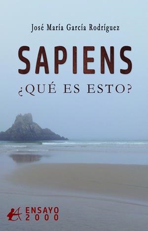 SAPIENS. ¿QUÉ ES ESTO? | 9791388195389 | GARCÍA RODRÍGUEZ, JOSÉ MARÍA