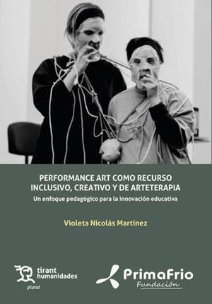 PERFORMANCE ART COMO RECURSO INCLUSIVO, CREATIVO Y DE ARTETERAPIA | 9788410818620 | NICOLAS MARTINEZ, VIOLETA