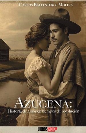 AZUCENA : HISTORIA DE AMOR EN TIEMPOS DE REVOLUCIÓN | 9791388227158 | BALLESTEROS MOLINA, CARLOS