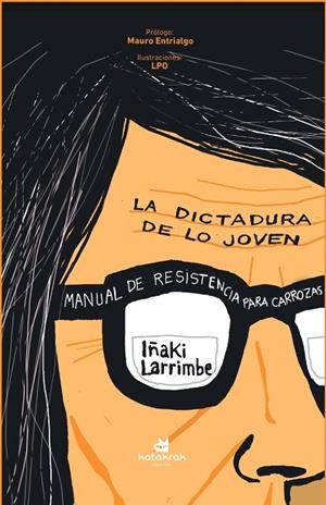 DICTADURA DE LO JOVEN, LA | 9788410316294 | LARRIMBE IBÁÑEZ, IÑAKI