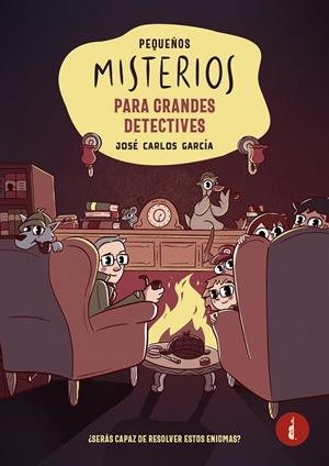 PEQUEÑOS MISTERIOS PARA GRANDES DETECTIVES | 9788419274939 | GARCÍA, JOSÉ CARLOS