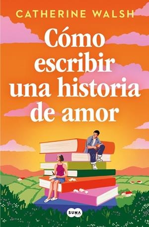 CÓMO ESCRIBIR UNA HISTORIA DE AMOR | 9788491297451 | WALSH, CATHERINE