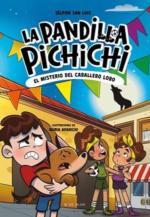 PANDILLA PICHICHI 06, LA. EL MISTERIO DEL CABALLERO-LOBO | 9791387695934 | SAN LUIS, SÉLPIDE