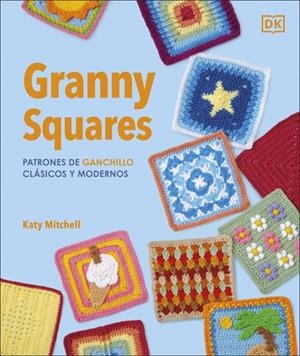 GRANNY SQUARES : PATRONES DE GANCHILLO CLÁSICOS Y MODERNOS | 9780241804612 | MITCHELL, KATY