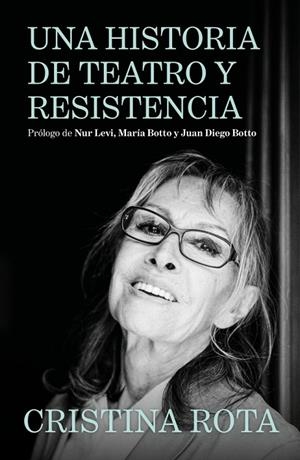 CRISTINA ROTA. UNA HISTORIA DE TEATRO Y RESISTENCIA | 9788425372261 | ROTA, CRISTINA