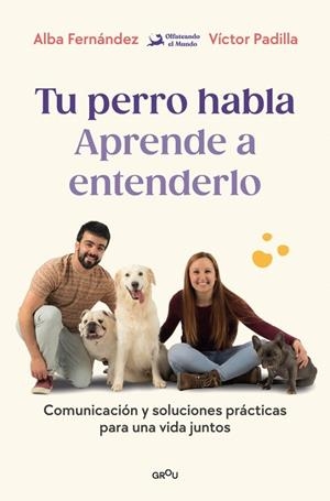 TU PERRO HABLA : APRENDE A ENTENDERLO | 9791387809904 | FERNÁNDEZ, ALBA / PADILLA, VÍCTOR / OLFATEANDO EL MUNDO