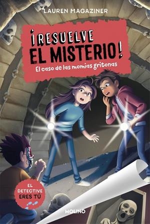 RESUELVE EL MISTERIO! 10. EL CASO DE LAS MOMIAS GRITONAS | 9788427256248 | MAGAZINER, LAUREN