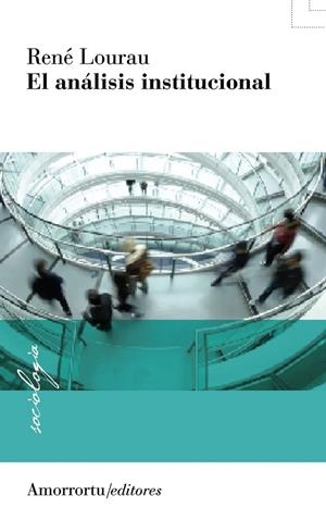 ANALISIS INSTITUCIONAL, EL (2A ED) | 9789505186976 | LOURAU, RENE