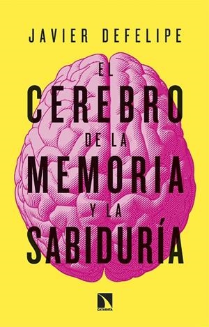 CEREBRO DE LA MEMORIA Y LA SABIDURÍA, EL | 9788410674967 | DEFELIPE, JAVIER