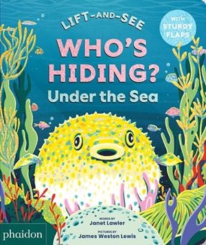 WHO'S HIDING UNDER THE SEA | 9781837290895 | LAWLER, JANET / WESTON-LEWIS, JAMES