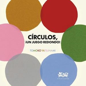 CÍRCULOS, ¡UN JUEGO REDONDO! | 9788419684516 | YATSUNAMI, TOMOKO