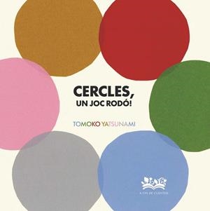 CERCLES, UN JOC RODÓ! | 9788419684530 | YATSUNAMI, TOMOKO