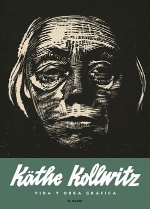KÄTHE KOLLWITZ. VIDA Y OBRA GRÁFICA | 9788412606812 | KOLLWITZ, KATHE