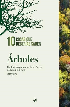 ÁRBOLES. 10 COSAS QUE DEBERÍAS SABER | 9788413617411 | FRY, CAROLYN