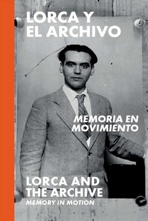 LORCA Y EL ARCHIVO : MEMORIA EN MOVIMIENTO | 9788412815665