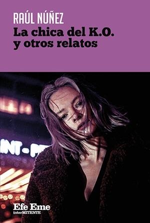CHICA DEL K.O. Y OTROS RELATOS, LA | 9788495749925 | NÚÑEZ, RAÚL