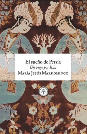 SUEÑO DE PERSIA, EL | 9791399142570 | MARDOMINGO, MARÍA JESÚS