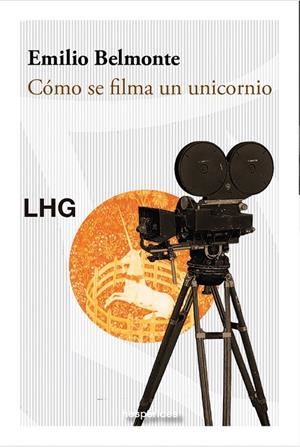 CÓMO SE FILMA UN UNICORNIO | 9788418657863 | BELMONTE, EMILIO