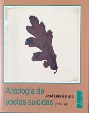 ANTOLOGÍA DE POETAS SUICIDAS (1770 - 1985) | 9788488020888 | GALLERO, JOSÉ LUIS