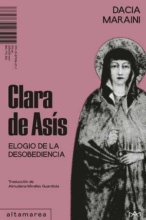 CLARA DE ASÍS. ELOGIO DE LA DESOBEDIENCIA | 9791387938277 | MARAINI, DACIA