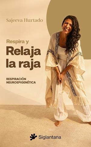 RESPIRA Y RELAJA LA RAJA | 9788410179936 | HURTADO, SAJEEVA