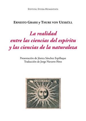REALIDAD ENTRE LAS CIENCIAS DEL ESPÍRITU Y LAS CIENCIAS DE LA NATURALEZA, LA
Y LAS CIENCIAS DE LA NATURALEZA | 9788416335893 | GRASSI, ERNESTO / VON UEXKÜLL, THURE