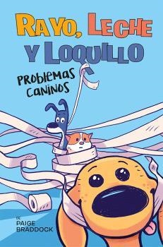 RAYO, LECHE Y LOQUILLO : PROBLEMAS CANINOS | 9788491459224 | BRADDOCK, PAIGE