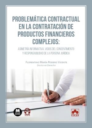 PROBLEMÁTICA CONTRACTUAL EN LA CONTRATACIÓN DE PRODUCTOS FINANCIEROS COMPLEJOS | 9791370116989 | RODERO VICENTE, FLORENTINO MARÍA