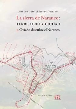 SIERRA DE NARANCO : TERRIOTORIO Y CIUDAD | 9788483678909 | LÓPEZ DEL VALLADO, GARICA