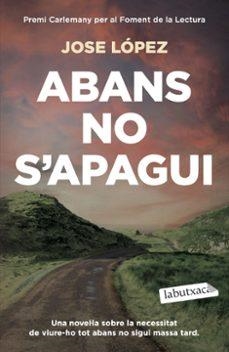 ABANS NO S'APAGUI | 9791387802547 | LÓPEZ, JOSE