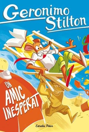 GERONIMO STILTON 105. UN AMIC INESPERAT | 9791387783129 | STILTON, GERONIMO