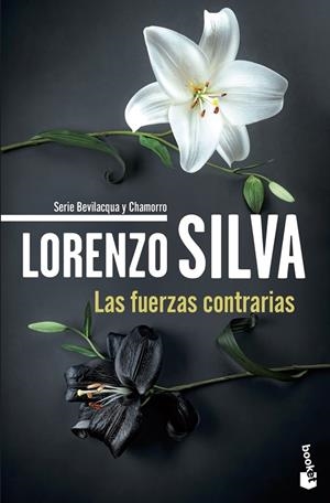 FUERZAS CONTRARIAS, LAS (BEVILACQUA Y CHAMORRO 14) | 9788423369959 | SILVA, LORENZO