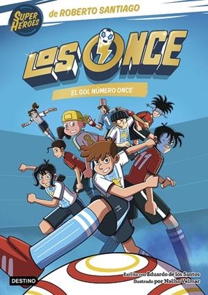 ONCE 11, LOS. EL GOL NÚMERO ONCE | 9788408319016 | SANTIAGO, ROBERTO/SANTOS MOLINA, EDUARDO DE LOS