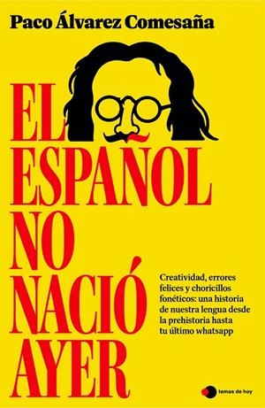 ESPAÑOL NO NACIÓ AYER, EL | 9791387869861 | ÁLVAREZ COMESAÑA, PACO
