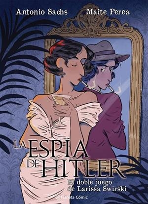 ESPÍA DE HITLER, LA. EL DOBLE JUEGO DE LARISSA SWIRSKY | 9791387919528 | PEREA RUIZ, MAITE/SACHS, ANTONIO