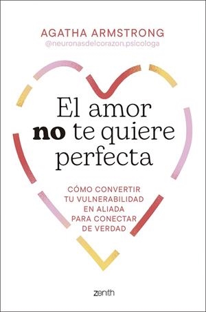 AMOR NO TE QUIERE PERFECTA, EL | 9788408319504 | AGATHA ARMSTRONG @NEURONASDELCORAZON.PSICOLOGA