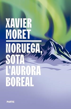 NORUEGA, SOTA L'AURORA BOREAL | 9788498096330 | MORET, XAVIER